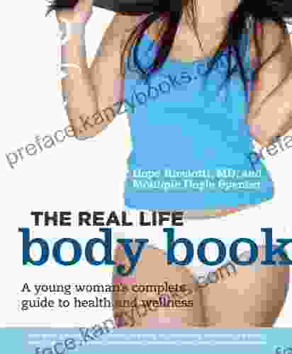 The Real Life Body Book: A Young Woman S Complete Guide To Health And Wellness