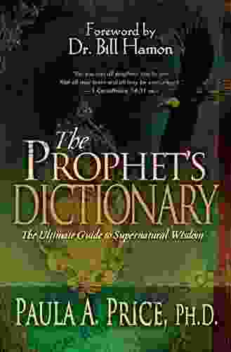 The Prophet S Dictionary: The Ultimate Guide To Supernatural Wisdom