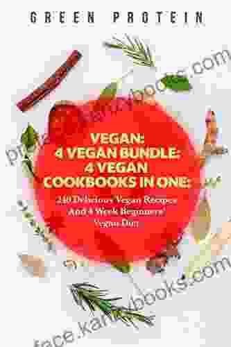 Vegan: 4Vegan Bundle: 4 Vegan Cookbooks in ONE: 240 Delicious Vegan Recipes And 4 Week Beginners Vegan Diet (Vegan Diet vegan keto vegan meal prep)