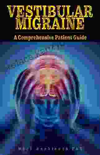 Vestibular Migraine: A Comprehensive Patient Guide