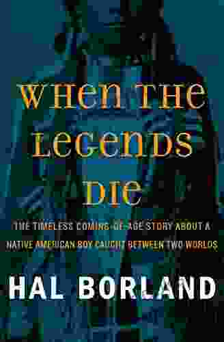 When The Legends Die: The Timeless Coming Of Age Story About A Native American Boy Caught Between Two Worlds