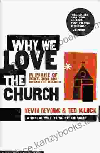 Why We Love The Church: In Praise Of Institutions And Organized Religion