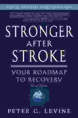 Stronger After Stroke Second Edition: Your Roadmap To Recovery